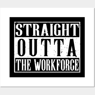 Straight Outta The Workforce Retirement T-Shirt Posters and Art